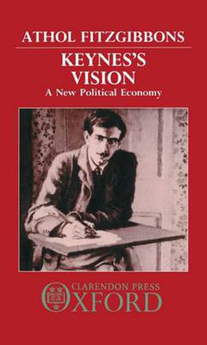 Cover image for Keynes's Vision: A New Political Economy