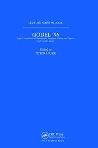 Cover image for Goedel 96: Logical Foundations of Mathematics, Computer Science, and Physics: Lecture Notes in Logic 6