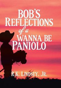 Cover image for Bob's Reflections of a Wanna Be Paniolo