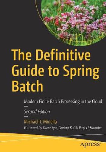 Cover image for The Definitive Guide to Spring Batch: Modern Finite Batch Processing in the Cloud