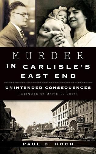 Murder in Carlisle's East End: Unintended Consequences