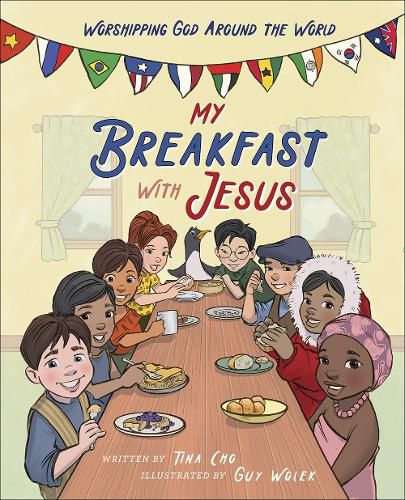 My Breakfast with Jesus: Worshipping God Around the World