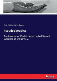 Cover image for Pseudepigrapha: An Account of Certain Apocryphal Sacred Writings of the Jews....