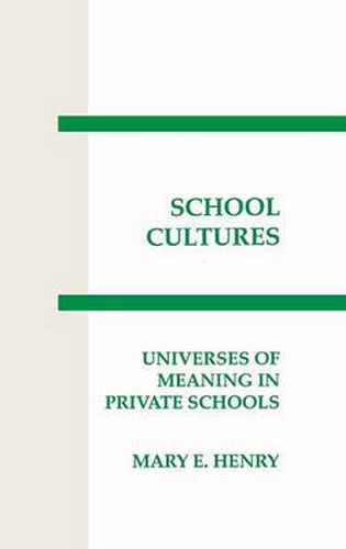 Cover image for School Cultures: Universes of Meaning in Private School