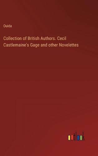 Cover image for Collection of British Authors. Cecil Castlemaine's Gage and other Novelettes