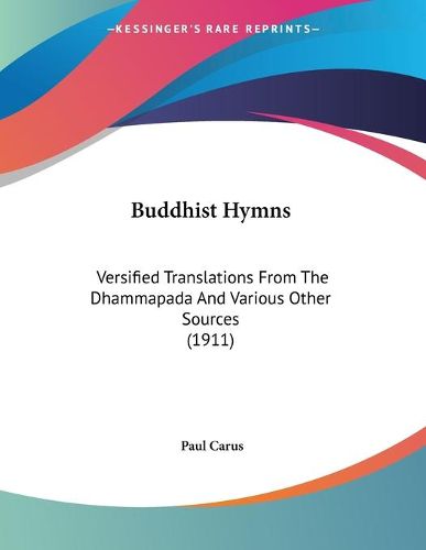 Cover image for Buddhist Hymns: Versified Translations from the Dhammapada and Various Other Sources (1911)