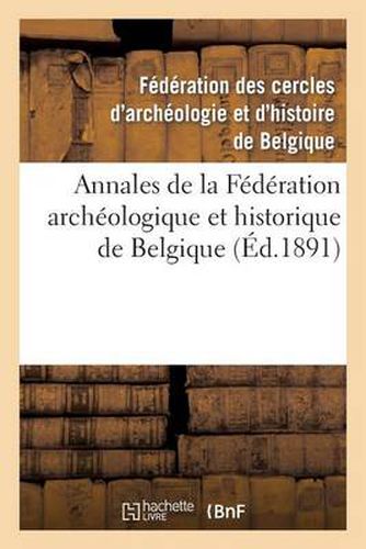 Annales de la Federation Archeologique Et Historique de Belgique