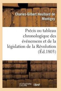 Cover image for Precis Ou Tableau Chronologique Des Evenemens Et de la Legislation de la Revolution