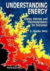 Cover image for Understanding Energy: Energy, Entropy And Thermodynamics For Everyman