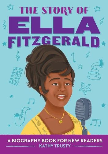 The Story of Ella Fitzgerald: A Biography Book for New Readers