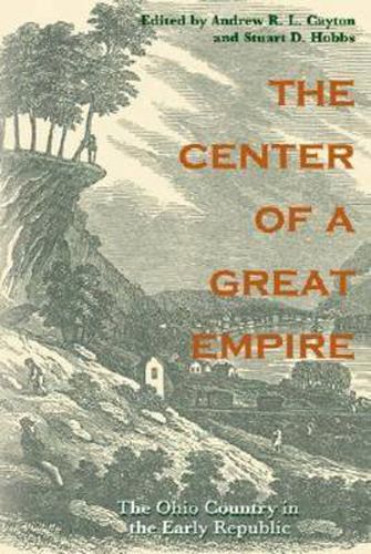 The Center of a Great Empire: The Ohio Country in the Early Republic