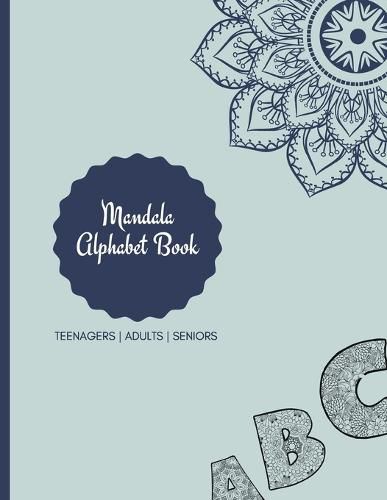 Cover image for Mandala Coloring Book: Mandala Coloring Book for Adults: Beautiful Large Print Patterns and Floral Letters Coloring Page Designs for Girls, Boys, Teens, Adults and Seniors for stress relief and relaxations