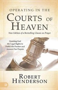 Cover image for Operating in the Courts of Heaven, Revised & Expanded