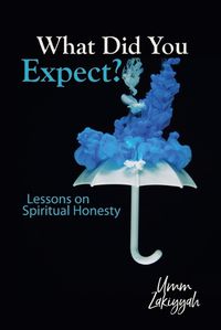 Cover image for What Did You Expect? Lessons on Spiritual Honesty