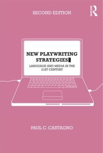 Cover image for New Playwriting Strategies: Language and Media in the 21st Century