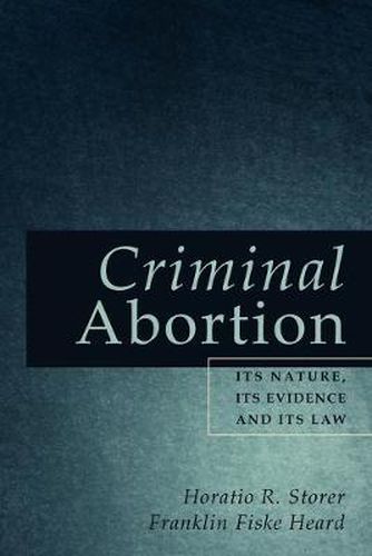 Cover image for Criminal Abortion: Its Nature, Its Evidence and Its Law