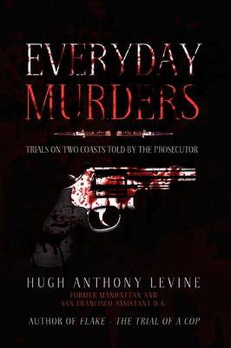 Cover image for Everyday Murders: Trials on Two Coasts Told by the Prosecutor