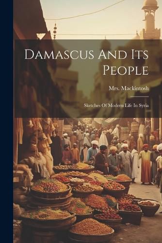 Cover image for Damascus And Its People