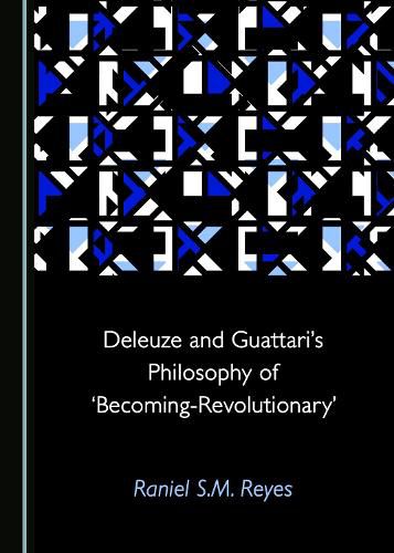 Cover image for Deleuze and Guattari's Philosophy of 'Becoming-Revolutionary