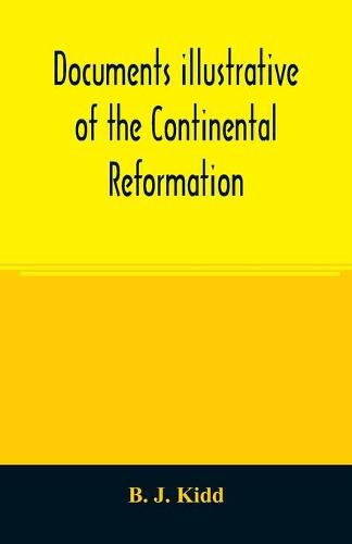 Cover image for Documents illustrative of the Continental Reformation