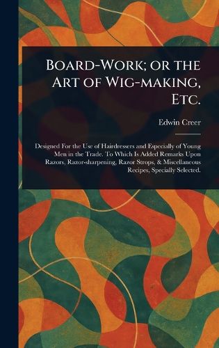 Cover image for Board-Work; or the Art of Wig-making, Etc.