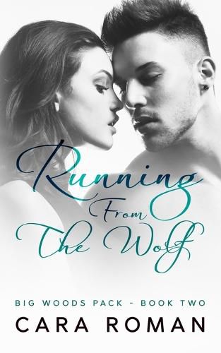Cover image for Running From The Wolf: A Big Woods Pack Novel