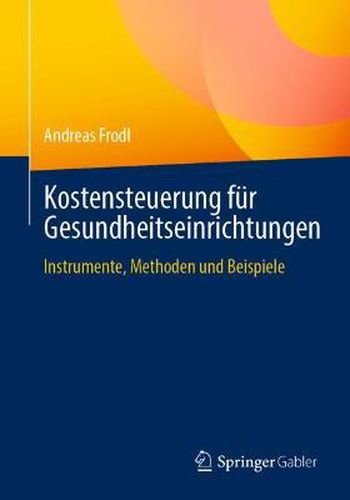 Cover image for Kostensteuerung Fur Gesundheitseinrichtungen: Instrumente, Methoden Und Beispiele