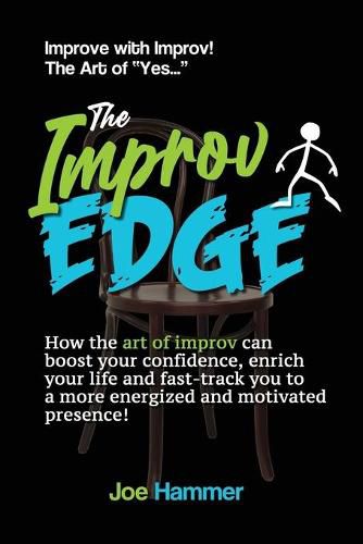 Cover image for The Improv Edge: How the art of improv can boost your confidence, enrich your life and fast-track you to a more energized and motivated presence!