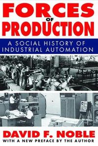 Cover image for Forces of Production: A Social History of Industrial Automation