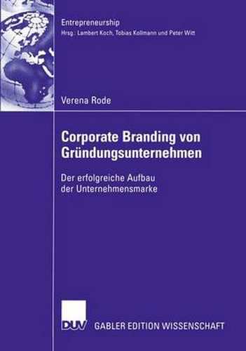 Cover image for Corporate Branding von Grundungsunternehmen: Der erfolgreiche Aufbau der Unternehmensmarke