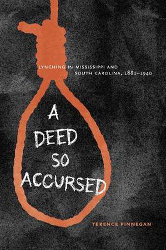 Cover image for A Deed So Accursed: Lynching in Mississippi and South Carolina, 1881-1940