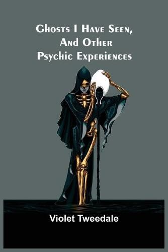 Cover image for Ghosts I Have Seen, and Other Psychic Experiences