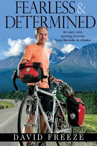 Fearless & Determined: An epic solo cycling journey from Nevada to Alaska