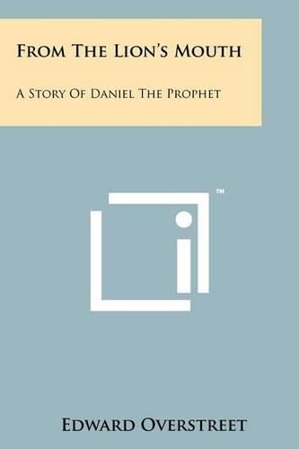 Cover image for From the Lion's Mouth: A Story of Daniel the Prophet