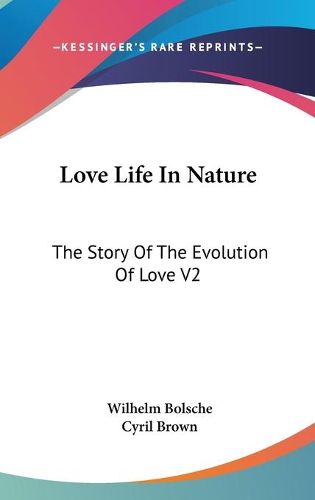 Love Life in Nature: The Story of the Evolution of Love V2