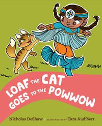 Cover image for Loaf the Cat Goes To The Powwow