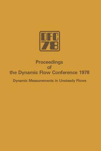 Proceedings of the Dynamic Flow Conference 1978 on Dynamic Measurements in Unsteady Flows