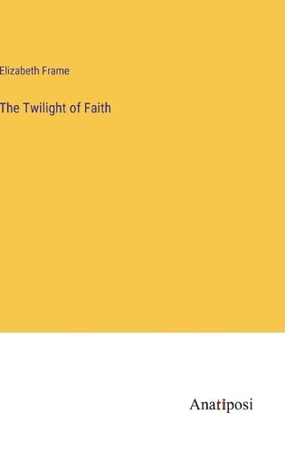 Cover image for The Twilight of Faith