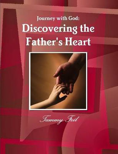 Cover image for Journey with God: Discovering the Father's Heart