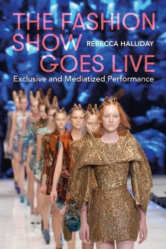 Cover image for The Fashion Show Goes Live: Exclusive and Mediatized Performance