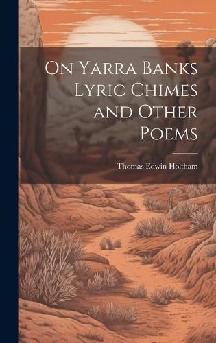Cover image for On Yarra Banks Lyric Chimes and Other Poems