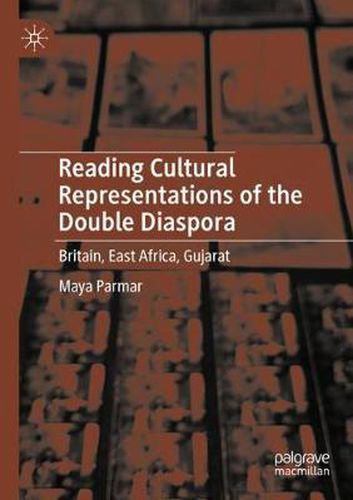 Cover image for Reading Cultural Representations of the Double Diaspora: Britain, East Africa, Gujarat