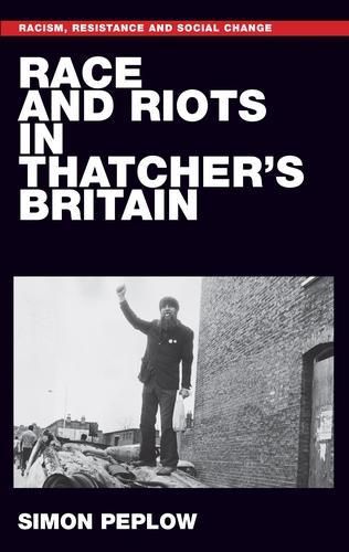 Cover image for Race and Riots in Thatcher's Britain