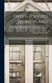 Cover image for Sweet-Scented Flowers and Fragrant Leaves