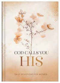 Cover image for God Calls You His: Daily Devotions for Women
