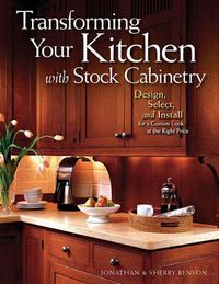 Cover image for Transforming Your Kitchen with Stock Cabinetry: Design, Select, and Install for a Custom Look at the Right Price