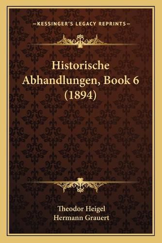 Historische Abhandlungen, Book 6 (1894)