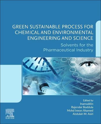 Cover image for Green Sustainable Process for Chemical and Environmental Engineering and Science: Solvents for the Pharmaceutical Industry