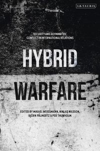 Cover image for Hybrid Warfare: Security and Asymmetric Conflict in International Relations