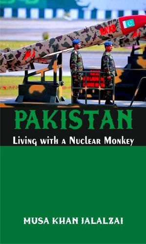 Cover image for Pakistan: Living with a Nuclear Monkey